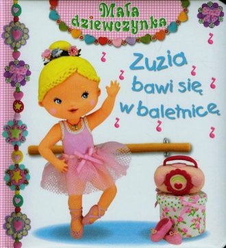 Zuzia bawi się w baletnicę. Mała - okładka książki