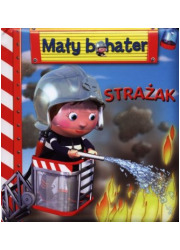 Strażak. Mały bohater - okładka książki