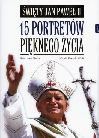 Święty Jan Paweł II. 15 portretów - okładka książki