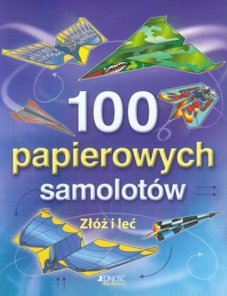 100 papierowych samolotów. Złóż - okładka książki