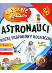 Ciekawe dlaczego astronauci noszą - okładka książki