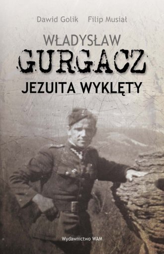 Władysław Gurgacz. Jezuita wyklęty - okładka książki