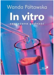 In vitro - zagrożona godność - okładka książki