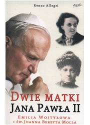 Dwie matki Jana Pawła II. Emilia - okładka książki