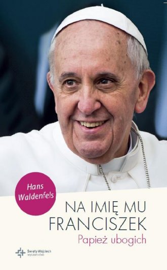 Na imię mu Franciszek. Papież ubogich - okładka książki