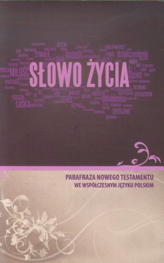 Słowo życia. Parafraza Nowego Testamentu - okładka książki