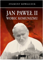 Jan Paweł II wobec komunizmu - okładka książki