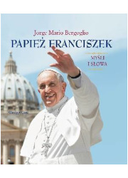 Papież Franciszek. Myśli i słowa - okładka książki