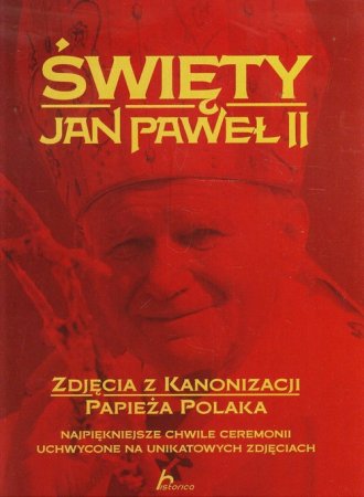 Święty Jan Paweł II Zdjęcia z kanonizacji - okładka książki
