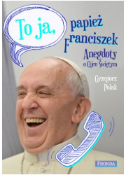 To ja, Papież Franciszek. Anegdoty - okładka książki