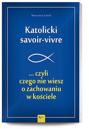 Katolicki savoir-vivre ... czyli - okładka książki