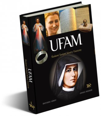 Ufam. Śladami świętej Siostry Faustyny - okładka książki