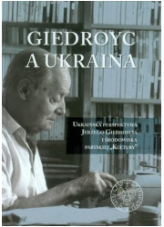 Giedroyc a Ukraina. Ukraińska perspektywa - okładka książki