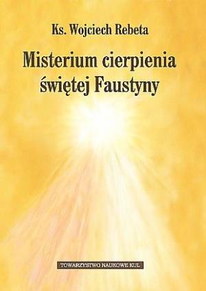 Misterium cierpienia świętej Faustyny. - okładka książki