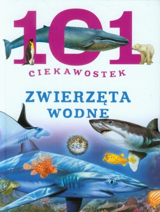 101 ciekawostek. Zwierzęta wodne - okładka książki