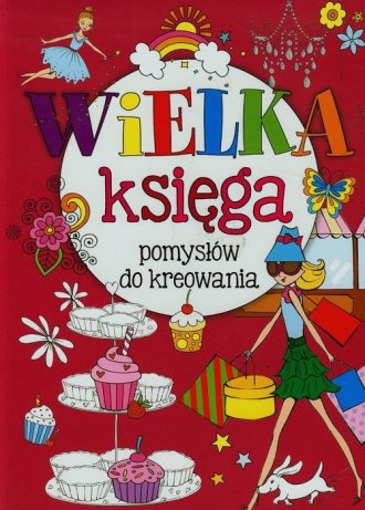 Wielka księga pomysłów do kreowania - okładka książki