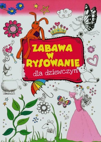 Zabawa w rysowanie dla dziewczyn - okładka książki