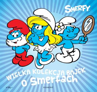 Smerfy. Wielka kolekcja bajek o - okładka książki