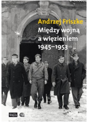 Między wojną a więzieniem 1945-1953 - okładka książki
