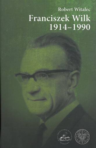 Franciszek Wilk 1914-1990. Biografia - okładka książki