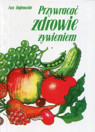 Przywracać zdrowie żywieniem - okładka książki