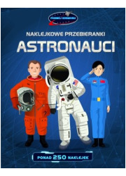 Astronauci. Naklejkowe przebieranki - okładka książki