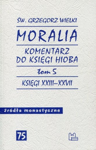 Moralia. Komentarz do Księgi Hioba. - okładka książki