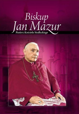 Biskup Jan Mazur. Pasterz Kościoła - okładka książki