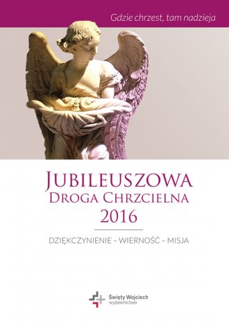 Jubileuszowa Droga Chrzcielna 2016 - okładka książki