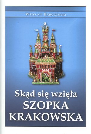 Skąd się wzięła Szopka Krakowska - okładka książki