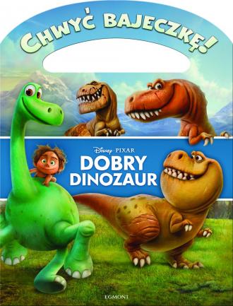 Chwyć bajeczkę! Dobry Dinozaur - okładka książki