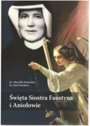 Święta Siostra Faustyna i Aniołowie - okładka książki