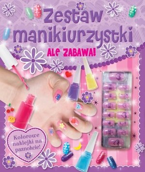 Ale zabawa! Zestaw manikiurzystki - okładka książki