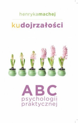 Ku dojrzałości. ABC psychologii - okładka książki