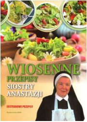 Wiosenne przepisy Siostry Anastazji - okładka książki