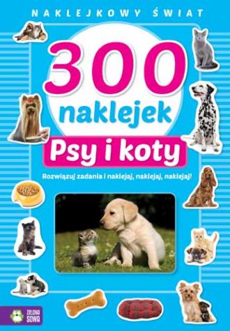 300 naklejek. Psy i koty. Naklejkowy - okładka książki