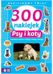 300 naklejek. Psy i koty. Naklejkowy - okładka książki