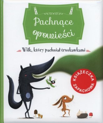 Pachnące opowieści. Wilk który - okładka książki