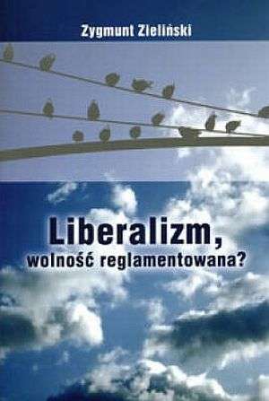Liberalizm, wolność reglamentowana? - okładka książki