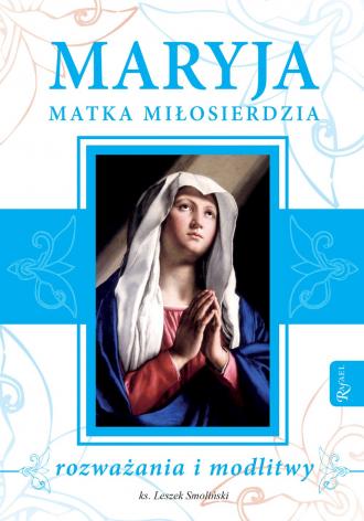 Maryja Matka Miłosierdzia. Rozważania - okładka książki