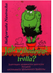 Jak wyhodować trolla? Ilustrowany - okładka książki