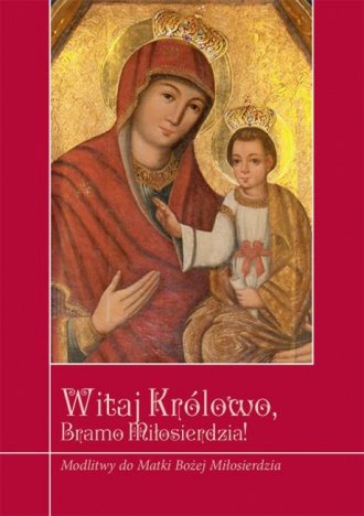 Witaj Królowo, Bramo Miłosierdzia! - okładka książki