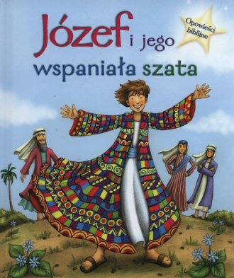Józef i Jego wspaniała szata. Opowieści - okładka książki