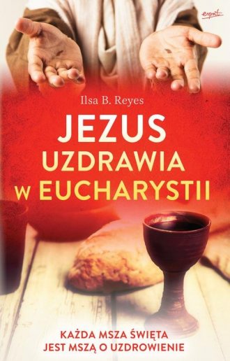 Jezus uzdrawia w Eucharystii. Każda - okładka książki