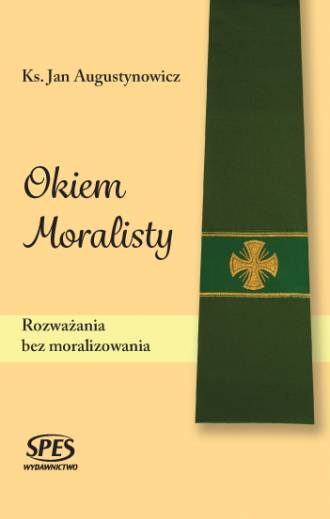 Okiem Moralisty. Rozważania bez - okładka książki