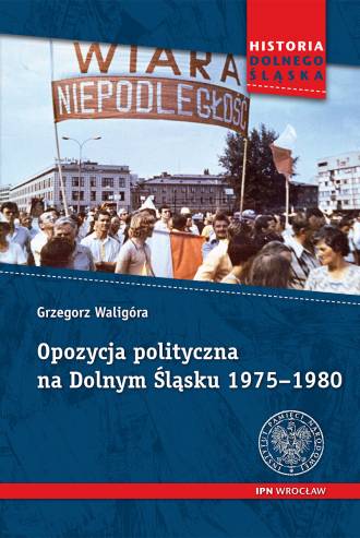 Opozycja polityczna na Dolnym Śląsku - okładka książki