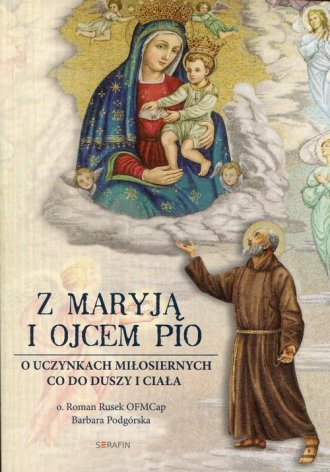 Z Maryją i Ojcem Pio. O uczynkach - okładka książki