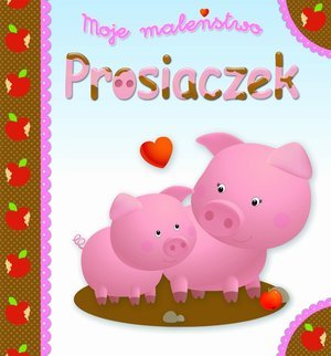 Moje maleństwo Prosiaczek - okładka książki