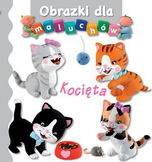 Kocięta. Obrazki dla maluchów - okładka książki