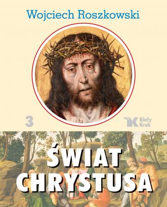 Świat Chrystusa. Tom 3 - okładka książki